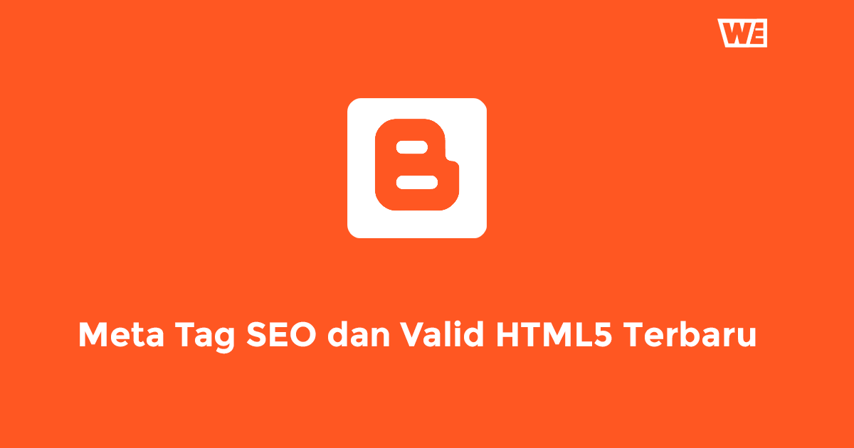 Cara Menambahkan Meta Tag SEO dan Valid HTML5 pada Blog Agar Ramai Visitor 2022 TERBARU