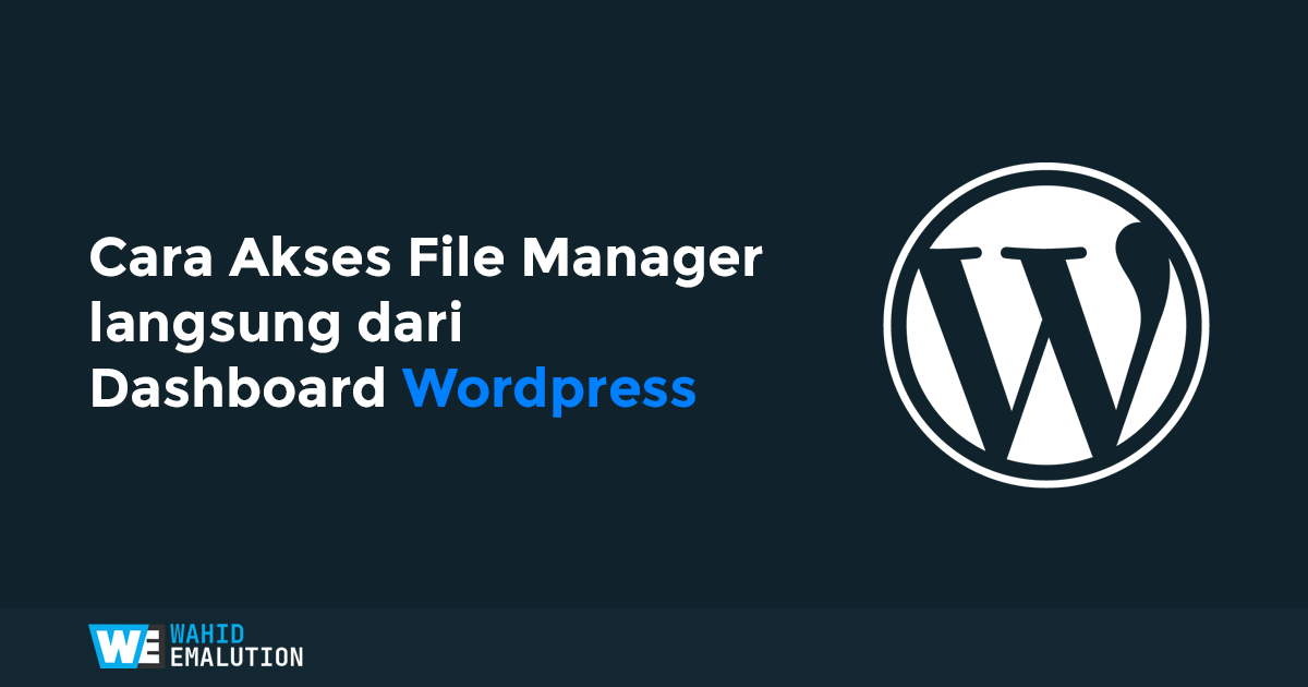 Cara Akses File Manager langsung dari Dashboard Wordpress